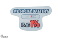 "My Social Battery is at 1%" Sticker